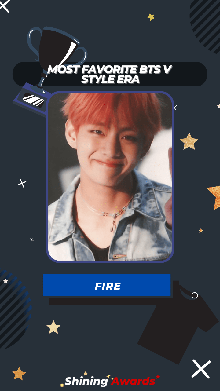 FIRE Most Favorite BTS V Style Era FIRE Most Favorite BTS V Style Era